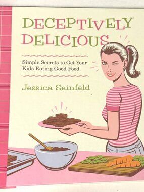 Deceptively Delicious By Jessica Seinfeld
